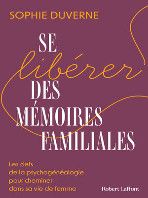 cover image of Se libérer des mémoires familiales--Les clefs de la psychogénéalogie pour cheminer dans sa vie de femme
